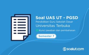 Soal UAS UT PGSD Semester 7 dan Kunci Jawaban
