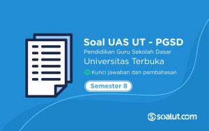 Soal UAS UT PGSD Semester 8 dan Kunci Jawaban