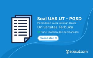 Soal UAS UT PGSD Semester 9 dan Kunci Jawaban