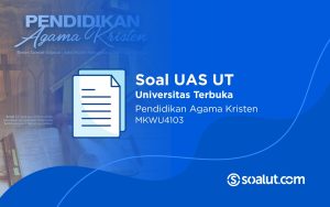 Soal UAS UT MKWU4103 Pendidikan Agama Kristen dan Kunci Jawaban