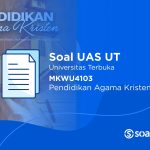 Soal UAS UT MKWU4103 Pendidikan Agama Kristen