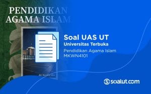 Soal UT MKWN4101 Pendidikan Agama Islam dan Kunci Jawaban
