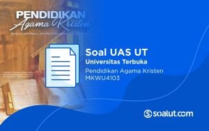 Soal UT MKWU4103 Pendidikan Agama Kristen dan Kunci Jawaban