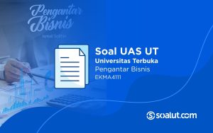 Soal UAS UT EKMA4111 Pengantar Bisnis dan Kunci Jawaban