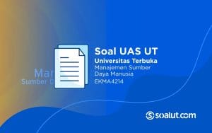 Soal UAS UT EKMA4214 Manajemen Sumber Daya Manusia dan Kunci Jawaban