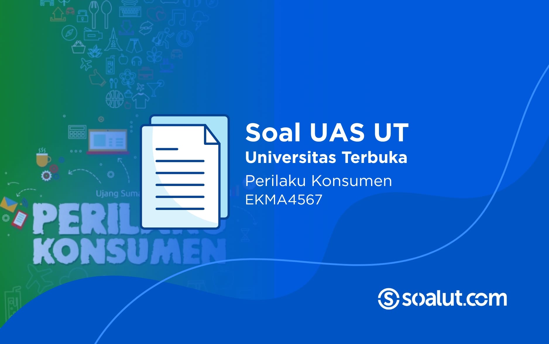 Soal UAS UT EKMA4567 Perilaku Konsumen dan Kunci Jawaban