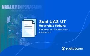 Soal UAS UT EMBS4212 Manajemen Pemasaran dan Kunci Jawaban