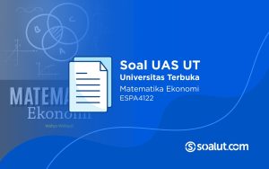 Soal UAS UT ESPA4122 Matematika Ekonomi dan Kunci Jawaban