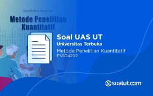 Soal UAS UT FSSO4202 Metode Penelitian Kuantitatif dan Kunci Jawaban