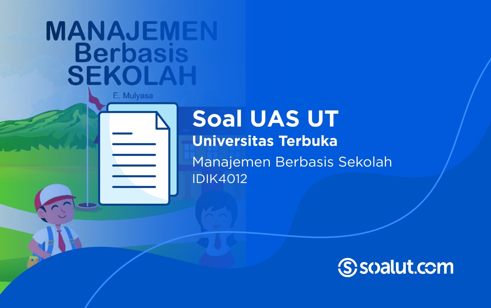 Soal UAS UT IDIK4012 Manajemen Berbasis Sekolah dan Kunci Jawaban