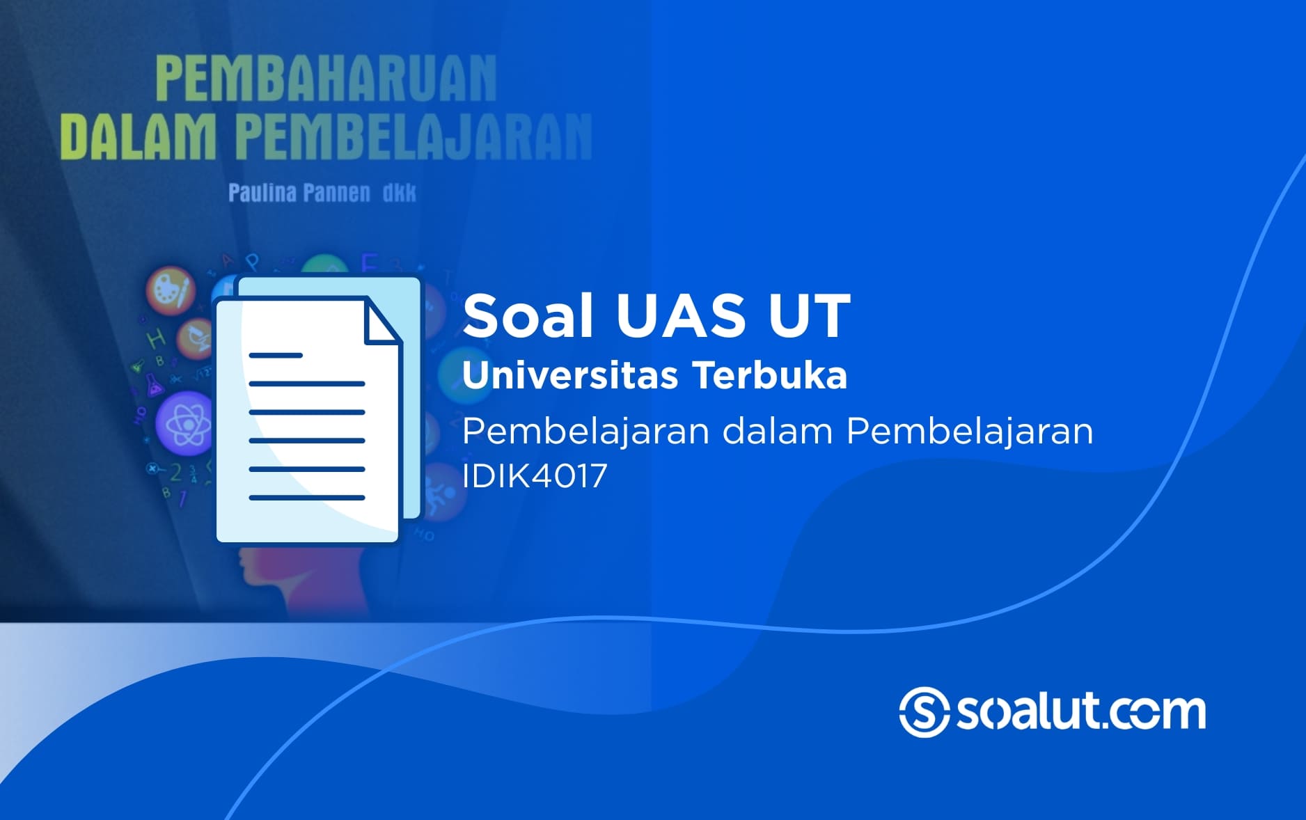 Soal UAS UT IDIK4017 Pembaharuan dalam Pembelajaran dan Kunci Jawaban