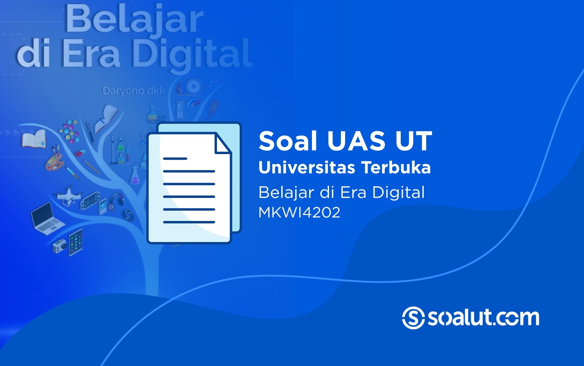 Soal UAS UT MKWI4202 Belajar di Era Digital dan Kunci Jawaban