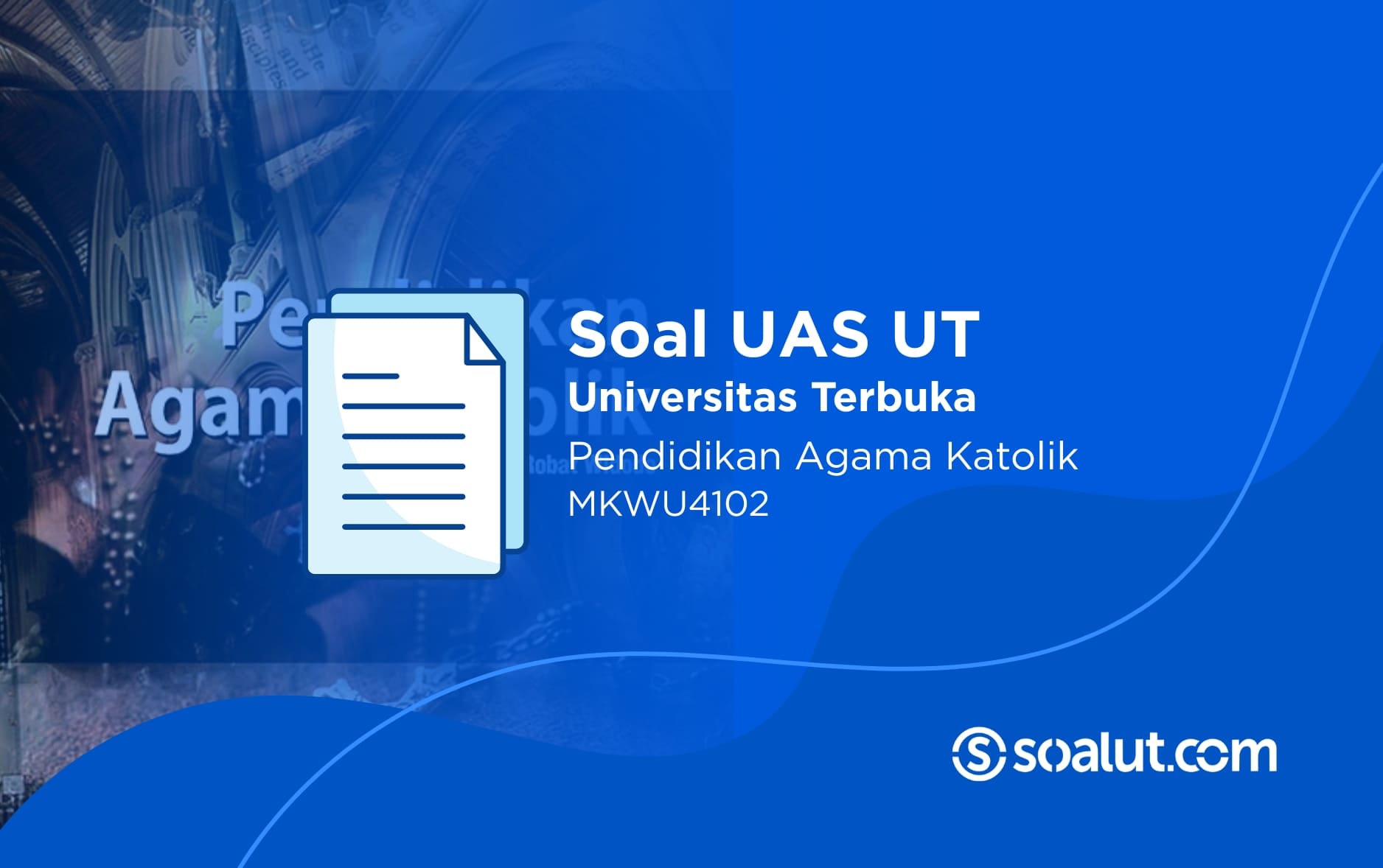 Soal UAS UT MKWU4102 Pendidikan Agama Katolik dan Kunci Jawaban