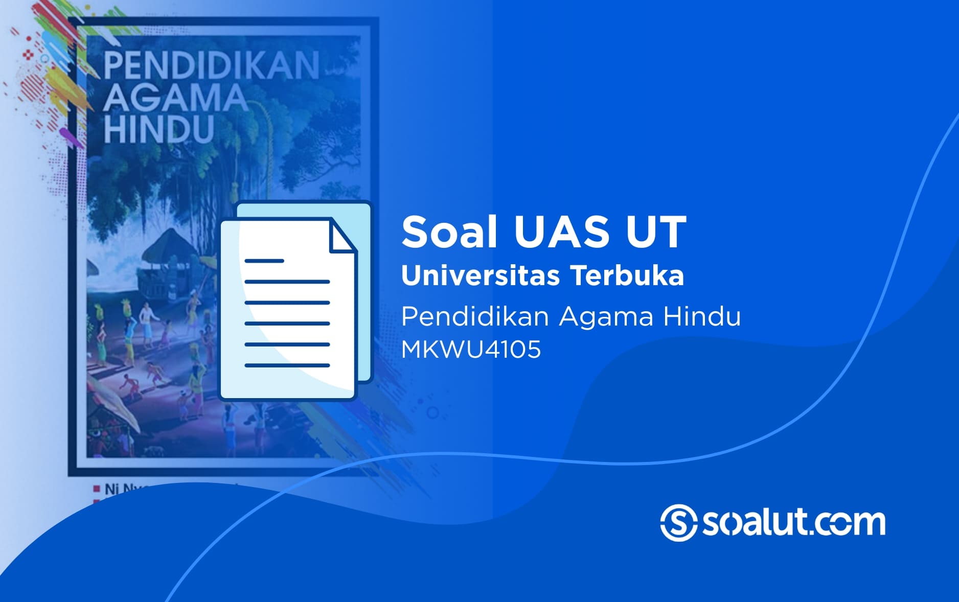 Soal UAS UT MKWU4105 Pendidikan Agama Hindu dan Kunci Jawaban