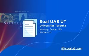 Soal UAS UT PDGK4102 Konsep Dasar IPS dan Kunci Jawaban
