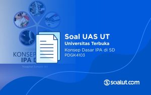 Soal UAS UT PDGK4103 Konsep Dasar IPA di SD dan Kunci Jawaban