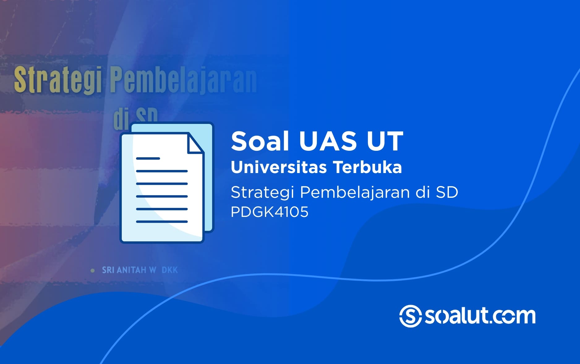 Soal UAS UT PDGK4105 Strategi Pembelajaran di SD dan Kunci Jawaban