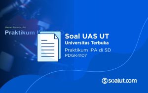 Soal UAS UT PDGK4107 Praktikum IPA di SD dan Kunci Jawaban