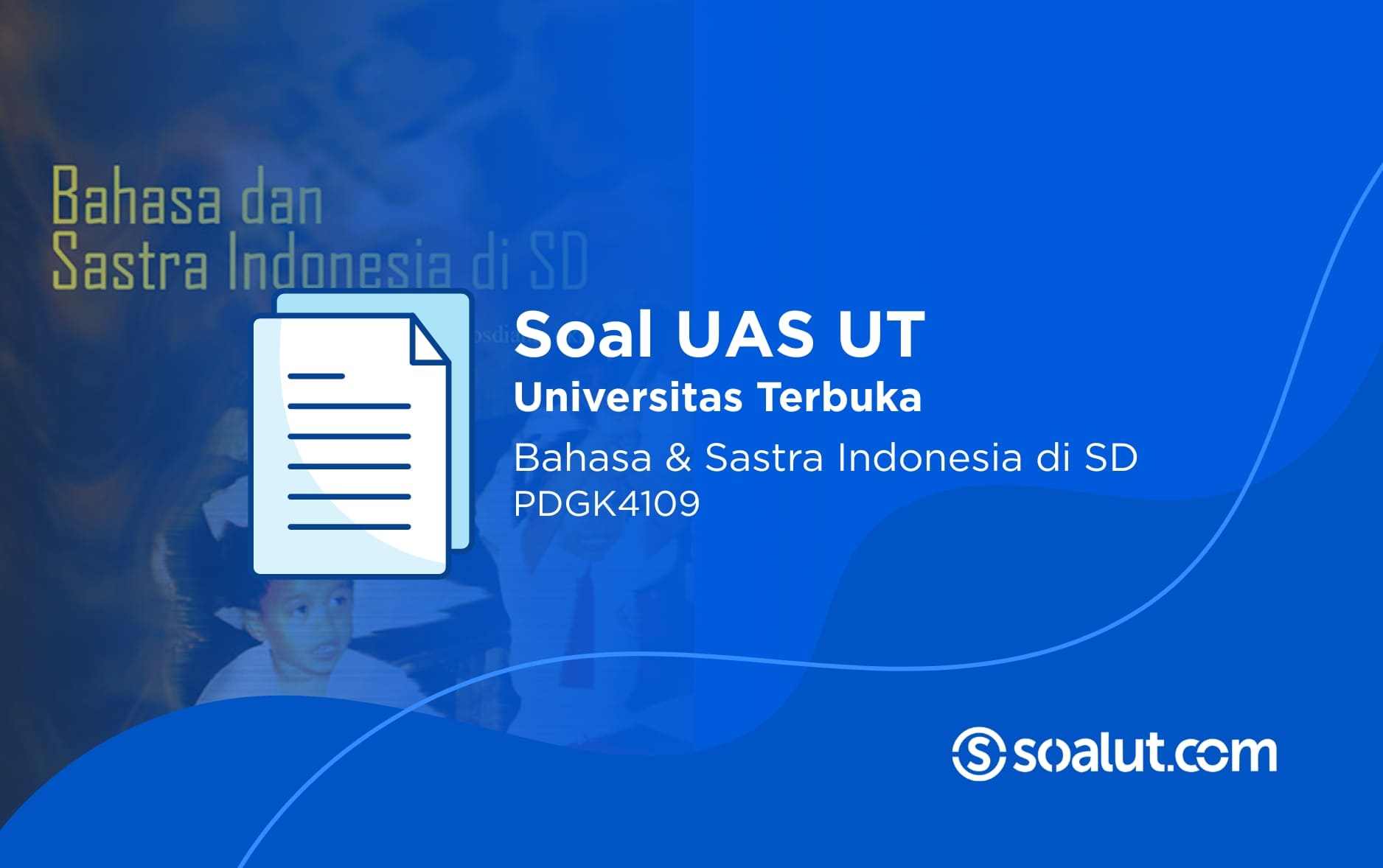 Soal UAS UT PDGK4109 Bahasa dan Sastra Indonesia di SD dan Kunci Jawaban