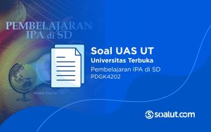 Soal UAS UT PDGK4202 Pembelajaran IPA di SD dan Kunci Jawaban