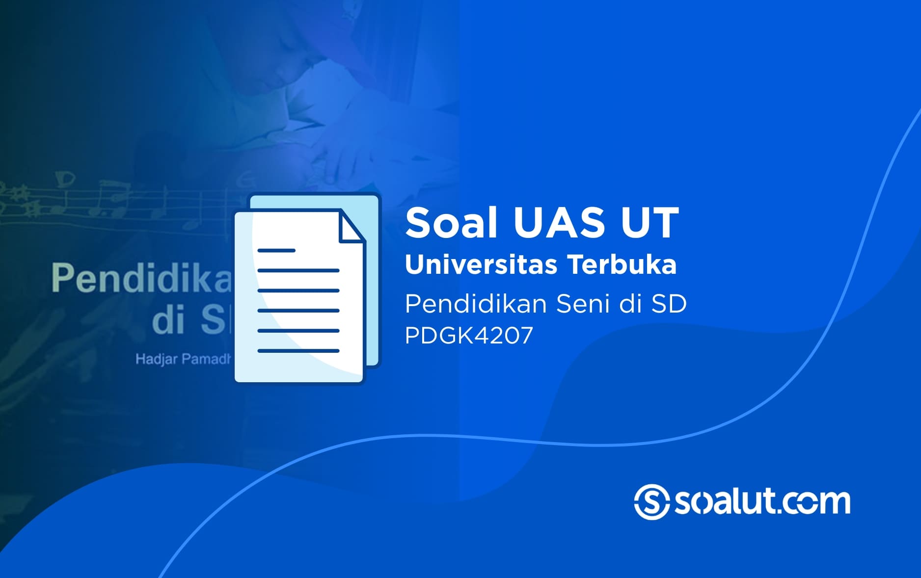 Soal UAS UT PDGK4207 Pendidikan Seni di SD dan Kunci Jawaban