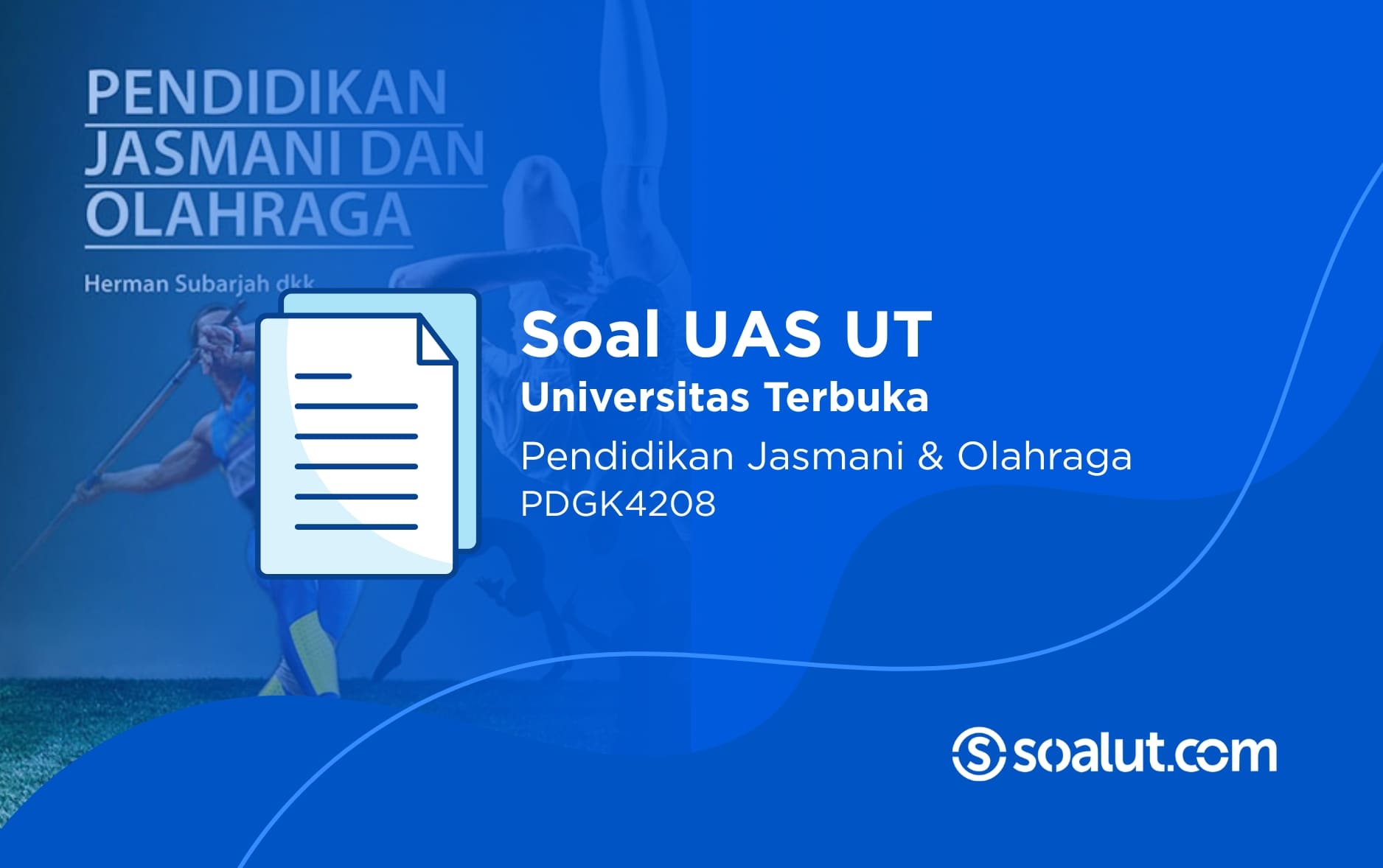 Soal UAS UT PDGK4208 Pendidikan Jasmani dan Olahraga dan Kunci Jawaban