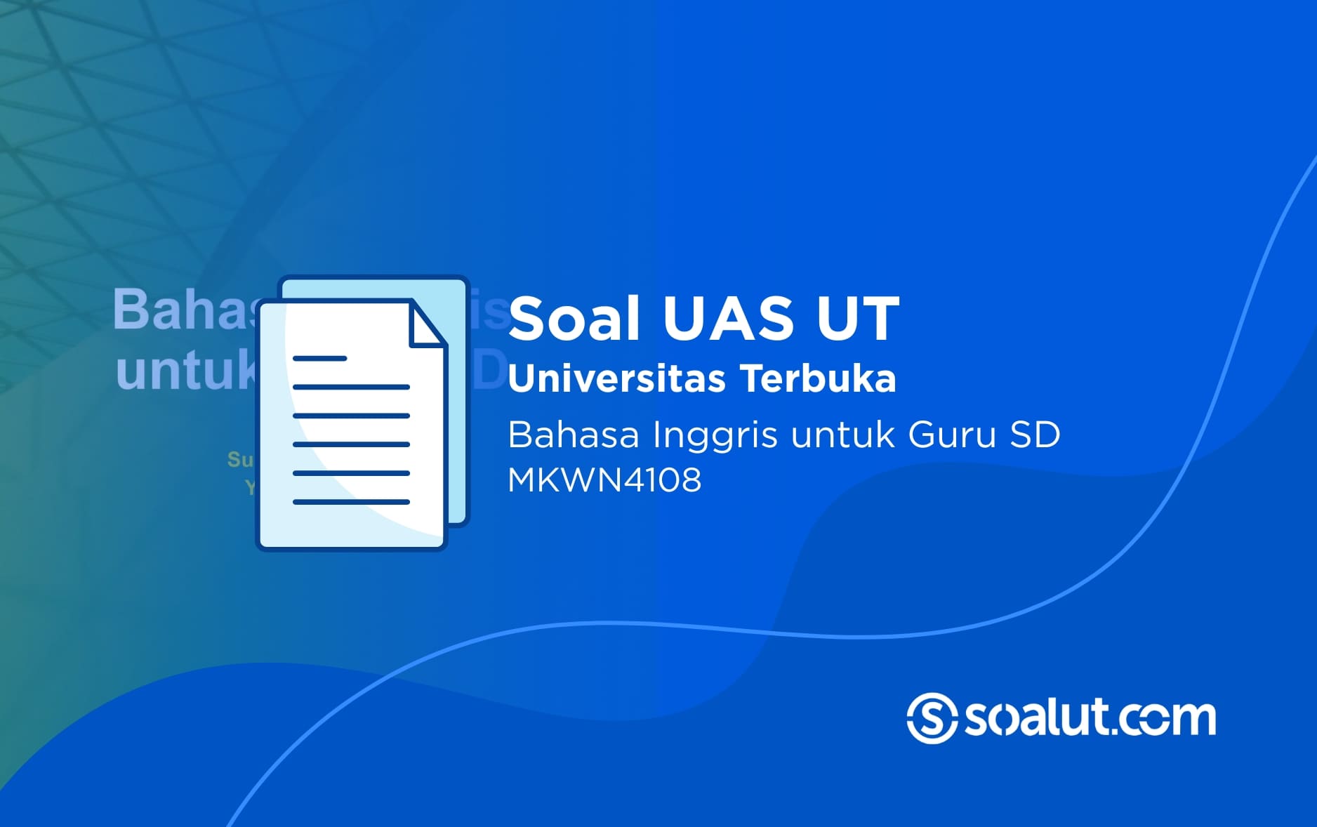 Soal UAS UT PDGK4304 Bahasa Inggris untuk Guru SD dan Kunci Jawaban