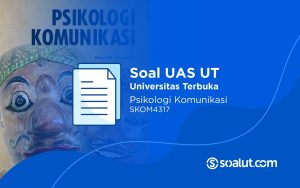 Soal UAS UT SKOM4317 Psikologi Komunikasi dan Kunci Jawaban