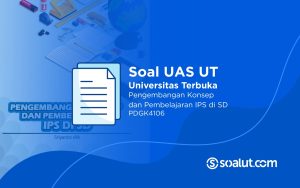 Soal UAS UT SPGK4404 Pengembangan Konsep dan Pembelajaran IPS di SD dan Kunci Jawaban
