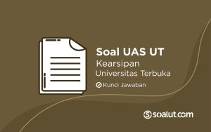 Soal UAS UT Kearsipan dan Kunci Jawaban