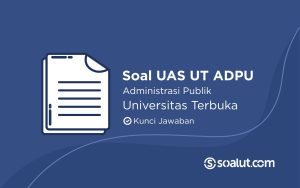 Bank Soal UAS UT Administrasi Publik dan Kunci Jawaban