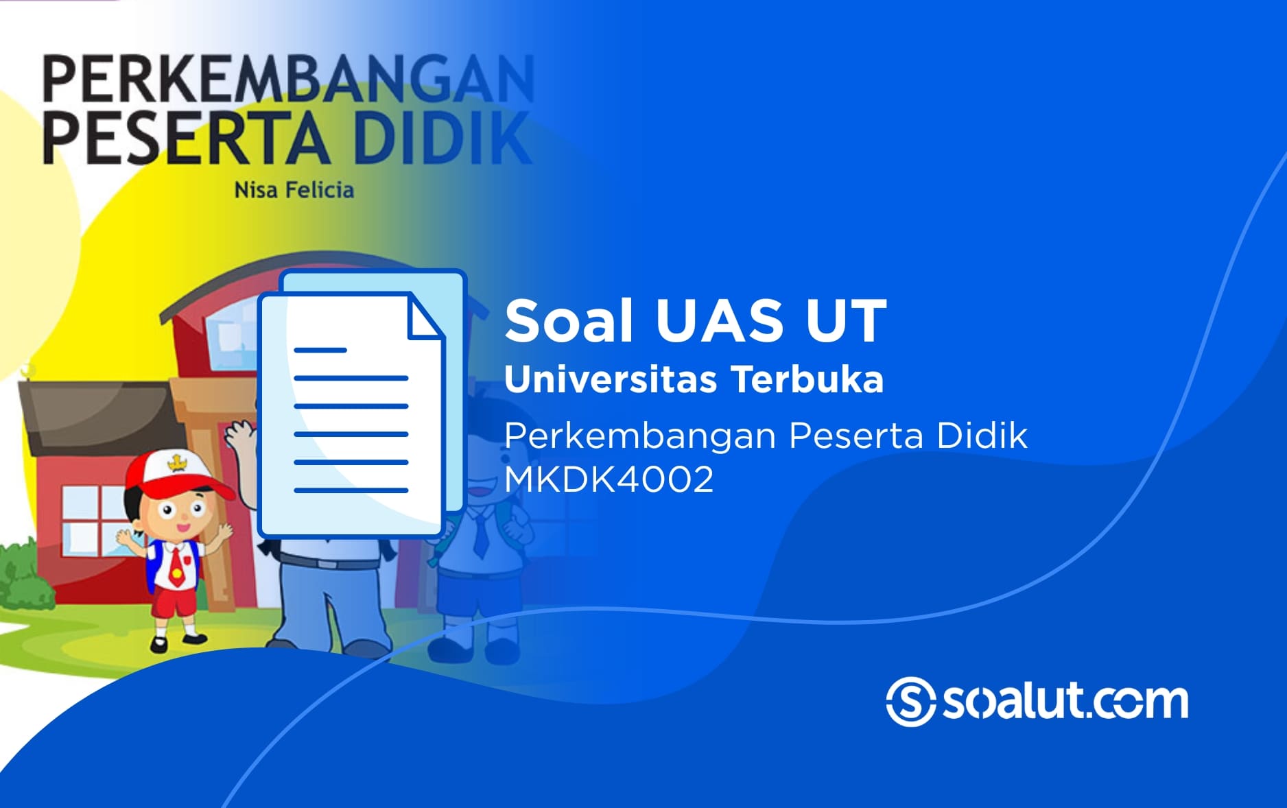 Soal UAS UT MKDK4002 Perkembangan Peserta Didik dan Kunci Jawaban