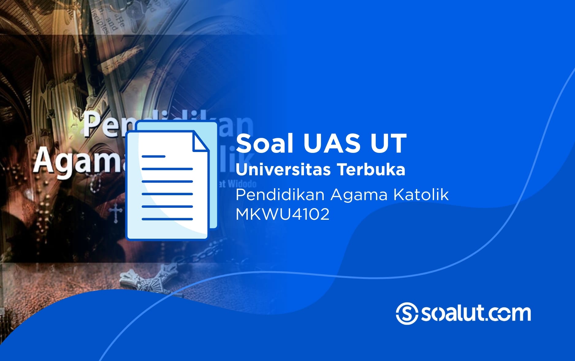 Soal UT MKWU4102 Pendidikan Agama Katolik dan Kunci Jawaban