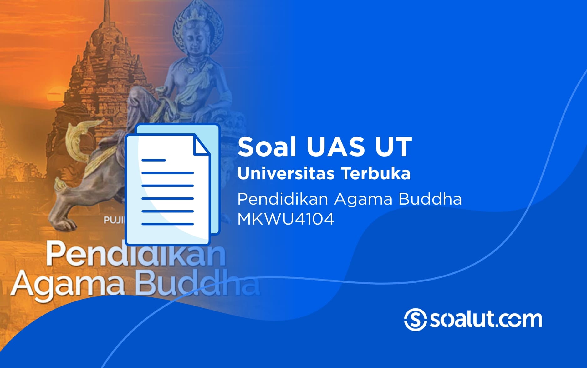 Soal UT MKWU4104 Pendidikan Agama Buddha dan Kunci Jawaban