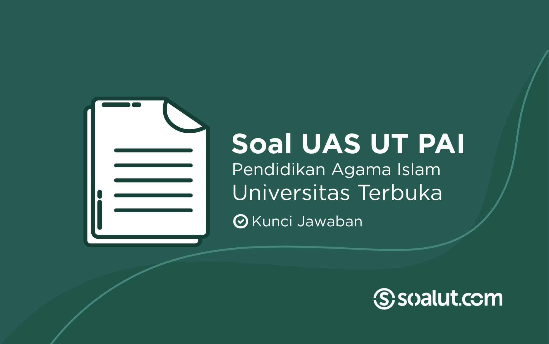 Bank Soal UAS UT PAI (Pendidikan Agama Islam) dan Kunci Jawaban