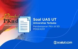 Soal UAS UT PDGK4201 Pembelajaran PKn di SD dan Kunci Jawaban