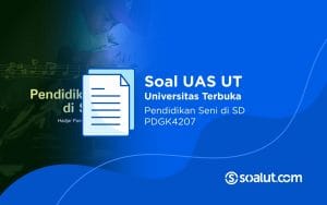 Soal UAS UT PDGK4207 Pendidikan Seni di SD dan Kunci Jawaban