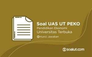 Bank Soal UAS Pendidikan Ekonomi Universitas Terbuka dan Kunci Jawaban