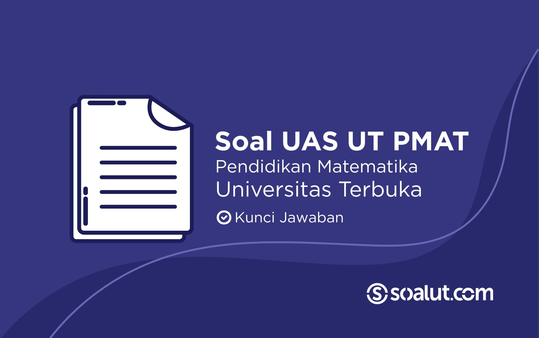 Bank Soal UAS UT Pendidikan Matematika dan Kunci Jawaban