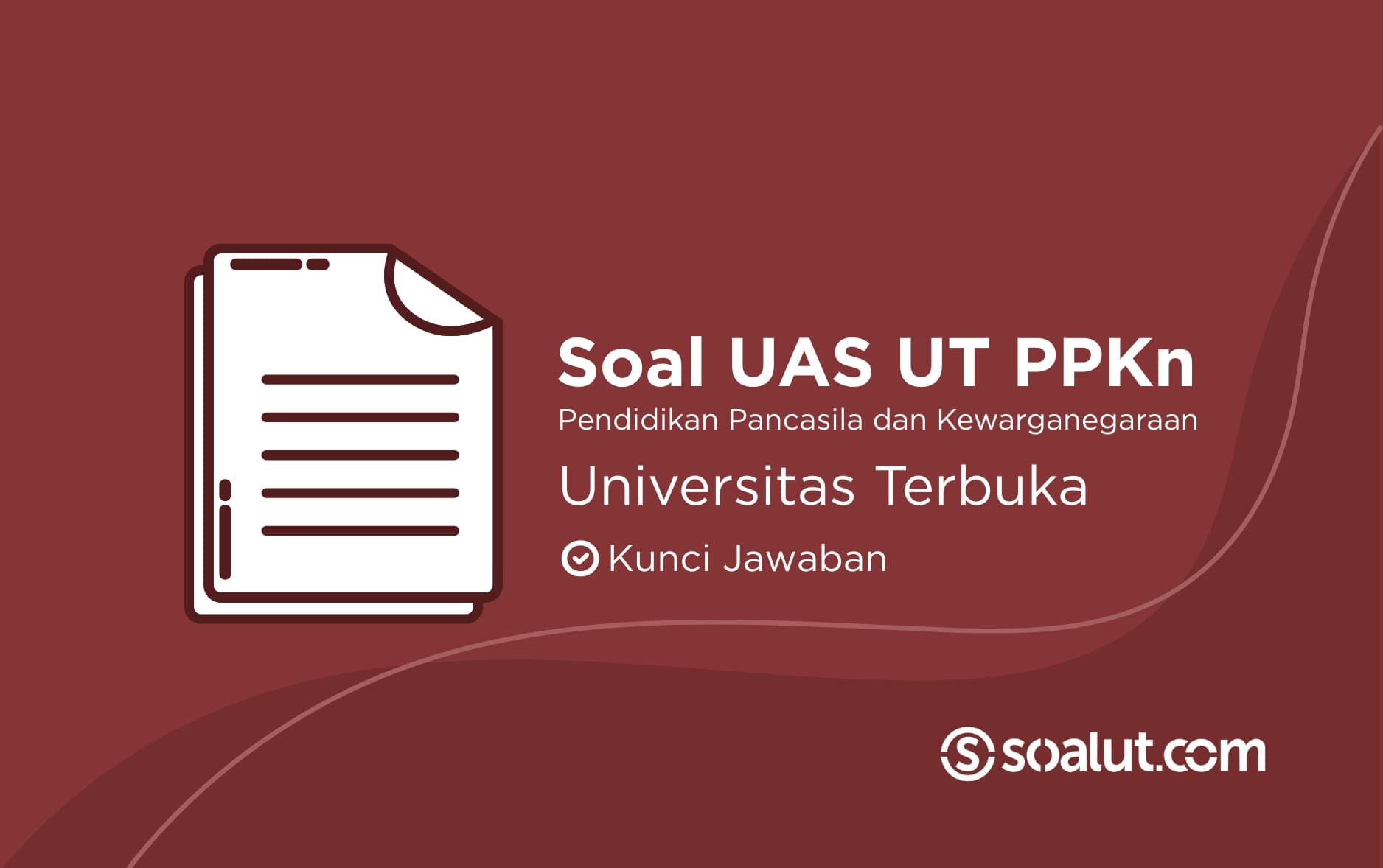 Bank Soal UAS UT PPKn Universitas Terbuka dan Kunci Jawaban