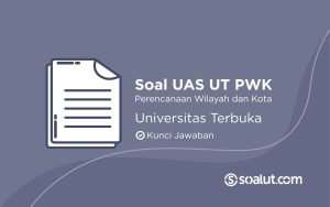 Soal UAS UT Perencanaan Wilayah dan Kota Universitas Terbuka dan Kunci Jawaban