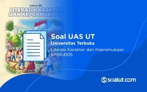 Soal UT SPGK4105 Literasi Karakter dan Kepramukaan dan Kunci Jawaban