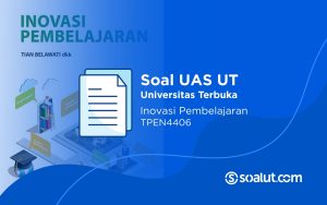 Soal UAS UT TPEN4406 Inovasi Pembelajaran dan Kunci Jawaban