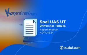 Soal UAS UT ADPU4334 Kepemimpinan dan Kunci Jawaban