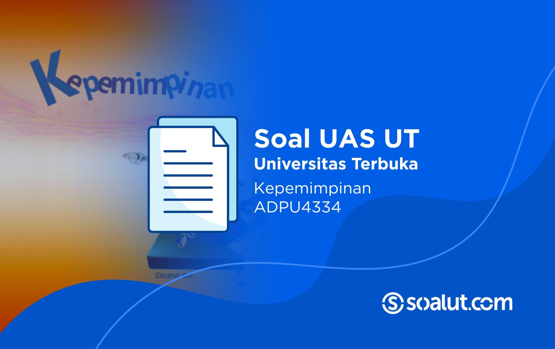 Soal UAS UT ADPU4334 Kepemimpinan dan Kunci Jawaban