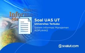 Soal UAS UT ADPU4442 Sistem Informasi Manajemen dan Kunci Jawaban
