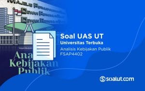 Soal UAS UT FSAP4402 Analisis Kebijakan Publik dan Kunci Jawaban