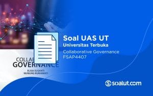 Soal UAS UT FSAP4407 Collaborative Governance dan Kunci Jawaban