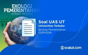 Soal UAS UT FSPE4206 Ekologi Pemerintahan dan Kunci Jawaban