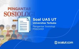Soal UAS UT FSSO4101 Pengantar Sosiologi dan Kunci Jawaban